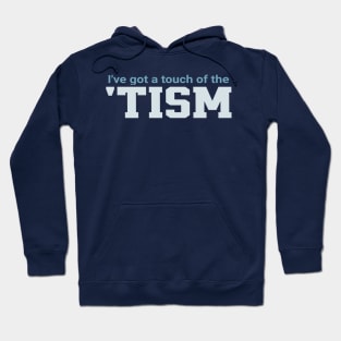 Ive-Got-A-Touch-Of-The-Tism Hoodie